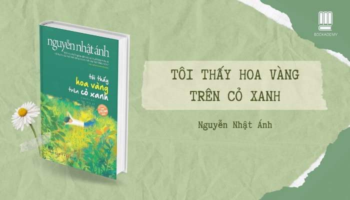 [Tóm Tắt & Review Sách] "Tôi Thấy Hoa Vàng Trên Cỏ Xanh": Tuổi Thơ Ta Đã Từng Hồn Nhiên Như Nào?